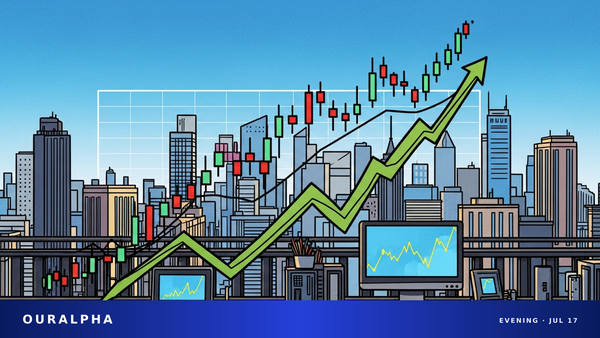 OurAlpha 美股晚报（2026 年 7 月 17 日）