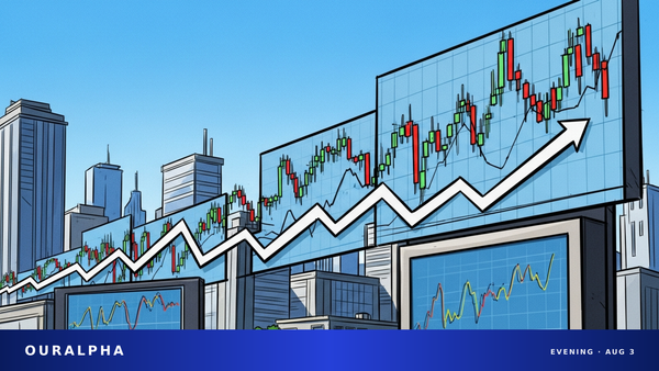 OurAlpha 美股晚报（2026 年 8 月 3 日）